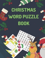 Christmas Word Puzzle Book: Christmas Edition Volume 1: 8.5 x 11 Large Print ( 85 Page Large Print Word Puzzle Books) Word Search Puzzles for Everyone (Xmas Word Search) Perfect for age 5+ & Adults 1710183799 Book Cover