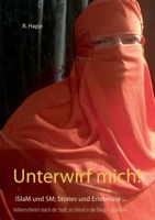 Unterwirf mich!: iSlaM und SM; Stories und Erlebnisse von 3944145682 Book Cover