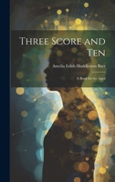 Three Score and Ten: A Book for the Aged 102207900X Book Cover