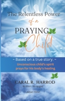 The Relentless Power Of A Praying Child B0GJZSQ138 Book Cover
