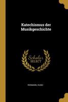 Katechismus der Musikgeschichte 1017554870 Book Cover