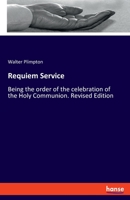 Requiem Service: Being the order of the celebration of the Holy Communion. Revised Edition 3348077117 Book Cover