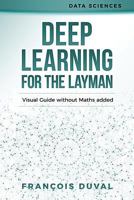 Deep Learning for the Layman: Visual Guide Without Maths Added 1984050621 Book Cover