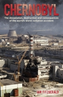 Chernobyl: The Devastation, Destruction and Consequences of the World's Worst Radiation Accident 1398805572 Book Cover