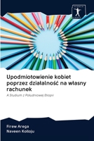 Upodmiotowienie kobiet poprzez działalność na własny rachunek: A Studium z Południowej Etiopii 620095190X Book Cover