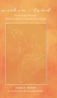 Within-land: Journeying Through Grief, Confusion, Heartbreak and Hope 1039108296 Book Cover