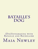 Bataille's Dog: (Dis)Integrating with Bataille and Baudelaire 1492354562 Book Cover
