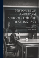 Histories of American Schools for the Deaf, 1817-1893 1022242253 Book Cover