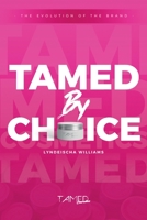 Tamed By Choice: The Evolution of the Brand 1798587726 Book Cover