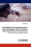 INFORMATION MANAGEMENT AND BUSINESS INTELLIGENCE: Practical suggestions for Estonian insurance company to develop their business intelligence systems 3838363558 Book Cover