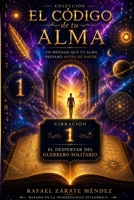 Vibración 1. El despertar del guerrero solitario: Descubre el camino que tu alma eligió antes de llegar a la Tierra (El código de tu alma) (Spanish Edition) B0H7GF18R5 Book Cover