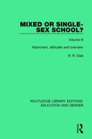 Mixed or Single-sex School? Volume 3: Attainment, Attitudes and Overview 1138042552 Book Cover