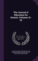 The Journal of Education for Ontario, Volumes 21-22 1358609535 Book Cover