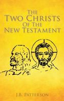 The Two Christs of the New Testament 1498499783 Book Cover