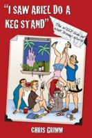 I Saw Ariel Do a Keg Stand 1941500153 Book Cover