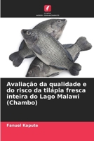 Avaliação da qualidade e do risco da tilápia fresca inteira do Lago Malawi (Chambo) (Portuguese Edition) 6209762352 Book Cover