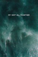 My Shit All Together: College Ruled Composition Notebook w/ Light and Dark Green Water Abstract Design Gift 168969582X Book Cover