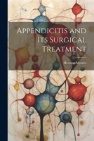 Appendicitis and its Surgical Treatment 1021979856 Book Cover