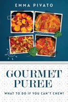 GOURMET PUREE - What to do if you can't chew! 1837945314 Book Cover