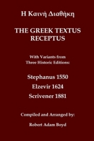 Greek Textus Receptus with variants from three historic edditions: Stephanus 1550; Elzevir 1624; Scrivener 1881 (Ancient Greek Edition) 1923341022 Book Cover