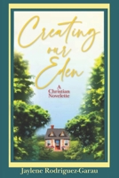 Creating Our Eden: A Christian Novelette B0F3P9DMR6 Book Cover
