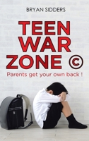 Teen War Zone (c): Parents Get Your Own Back ! 1728393191 Book Cover