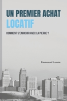 Un premier achat locatif: Comment s'enrichir avec la pierre ? B091F8RPZF Book Cover