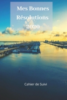 mes bonnes r�solutions cahier de suivi: ce journal va vous permettre d'�crire vos inspirations vos pens�es et vos objectifs pour cette nouvelle ann�e 1675484414 Book Cover