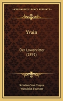 Yvain: Der Lowenritter (1891) 1167231007 Book Cover