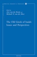 The Old Greek of Isaiah: Issues and Perspectives: Papers Read at the Conference on the Septuagint of Isaiah, Held in Leiden 10-11 April 2008 9042923512 Book Cover