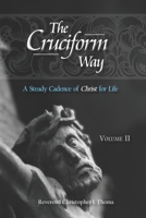 The Cruciform Way: A Steady Cadence of Christ for Life 1736705121 Book Cover