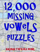 12,000 Missing Vowels Puzzles: Boost Your Brain Power While Having Fun 1719484112 Book Cover