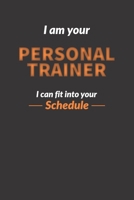 I AM YOUR PERSONAL TRAINER - I can fit into your schedule -: ( Motivational notebook for Personal Trainers' Clients ) 1679447432 Book Cover