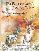 The Blue Unicorn's Journey to Osm Coloring Book 1537021842 Book Cover