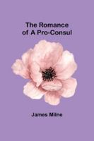 The Romance of a Pro-Consul 9357978534 Book Cover