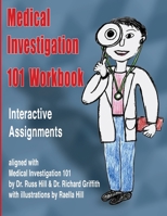 Medical Investigation 101 Workbook: Interactive Assignments Aligned with Medical Investigation 101 1548510467 Book Cover