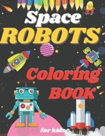 SPACE ROBOT COLORING BOOK: !discover these great pages of coloring( spatial robots). B08QLKZ1PQ Book Cover
