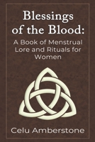 Blessings of the Blood: A Book of Menstrual Lore and Rituals for Women 199058103X Book Cover