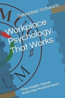Workplace Psychology. That Works: Clear insights. Human leadership. Practical impact. B0GDV9ZTSJ Book Cover