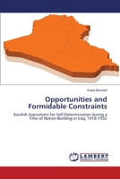 Opportunities and Formidable Constraints: Kurdish Aspirations for Self-Determination during a Time of Nation-Building in Iraq, 1918-1932 3847346008 Book Cover