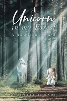 A Unicorn in my Forest: A Rabbit in my Bed 164462933X Book Cover