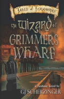 The Wizard of Grimmer's Wharf B0B6L3QT57 Book Cover
