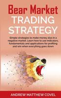 Bear Market Trading Strategy: Simple strategies to make money also in a negative market. Learn how to use indicators, fundamentals and applications for profiting and win when everything goes down. 1096496372 Book Cover