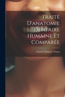 Trait� d'Anatomie Dentaire Humaine Et Compar�e 102136181X Book Cover