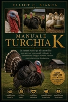 MANUALE TURCHIA K: Un manuale pratico per allevare tacchini con successo, con consigli collaudati su alimentazione, alloggio, assistenza sanitaria, comportamento e riproduzione. (Italian Edition) B0H58TQCLH Book Cover
