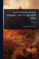 Sketches In Spain During The Years 1829 - 1832 1024866203 Book Cover