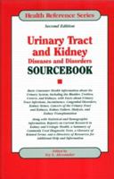 Urinary Tract And Kidney Diseases And Disorders Sourcebook: Basic Consumer Health Information About the Urinary System, Including the Bladder, Urethra, ... Reference Series) (Health Reference Series) 0780807502 Book Cover