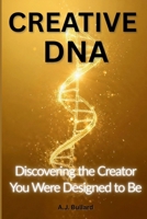 Creative DNA: Discovering The Creator You Were Designed To Be B0GCCNBDPD Book Cover