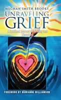 Unraveling Grief : A Mother's Spiritual Journey of Healing and Discovery 196727942X Book Cover