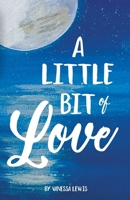 A Little Bit of Love 0985416912 Book Cover